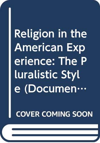 Imagen de archivo de Religion in the American experience: The pluralistic style (Documentary history of the United States) a la venta por Wonder Book