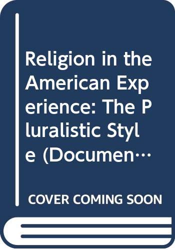 Stock image for Religion in the American experience: The pluralistic style (Documentary history of the United States) for sale by Wonder Book