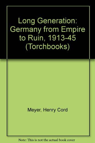 Long Generation: Germany from Empire to Ruin, 1913-45 (Torchbooks)