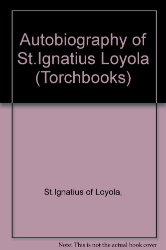 Beispielbild fr Autobiography of St.Ignatius Loyola (Torchbooks) zum Verkauf von Redux Books