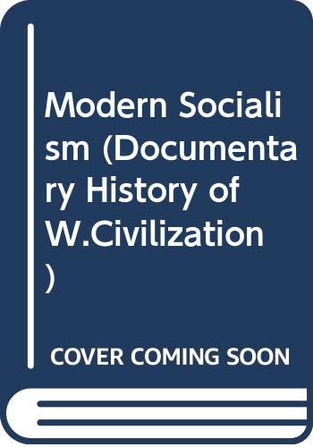 Stock image for Modern Socialism (Documentary History of W.Civilization) for sale by Wonder Book