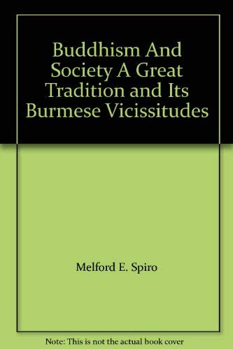 Buddhism and society: A great tradition and its Burmese vicissitudes (A Harper paperback) (9780061394751) by Spiro, Melford E