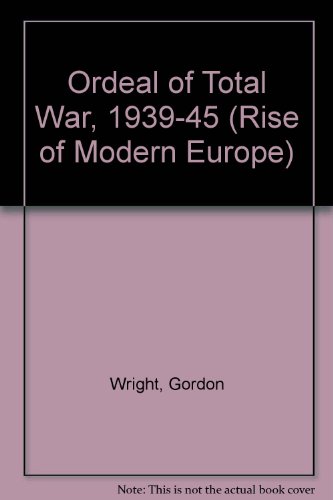 Ordeal of Total War, 1939-45 (Rise of Modern Europe) (9780061398001) by Gordon Wright