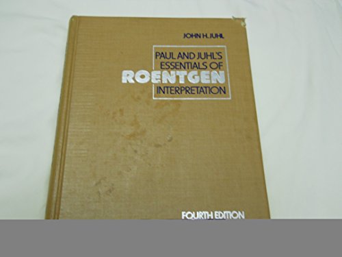 Paul and Juhl's Essentials of Roentgen Interpretation, 4th Edition