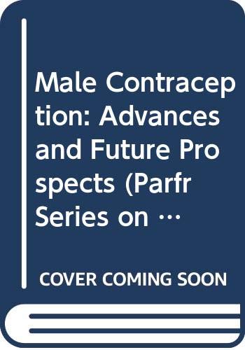 Beispielbild fr Male Contraception: Advances and Future Prospects (Parfr Series on Fertility Regulation) zum Verkauf von Irish Booksellers