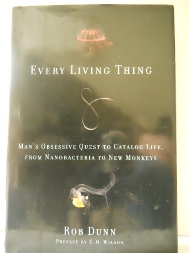 9780061430305: Every Living Thing: Man's Obsessive Quest to Catalog Life, from Nanobacteria to New Monkeys
