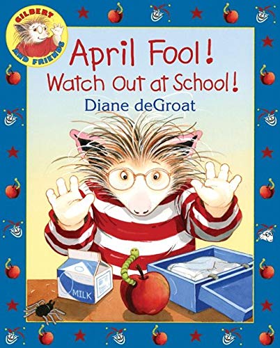 9780061430428: April Fool! Watch Out at School!: A Springtime Book for Kids (Gilbert)