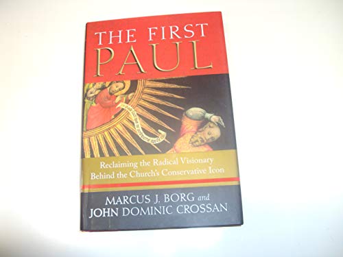 9780061430725: The First Paul: Reclaiming the Radical Visionary Behind the Church's Conservative Icon