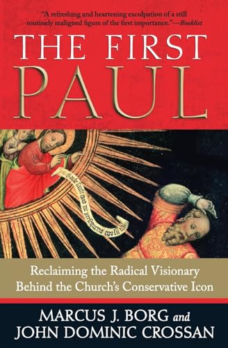 9780061430732: The First Paul: Reclaiming the Radical Visionary Behind the Church's Conservative Icon