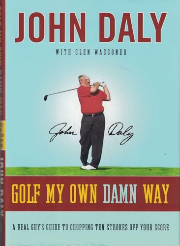 9780061431029: Golf My Own Damn Way: A Real Guy's Guide to Chopping Ten Strokes off Your Score