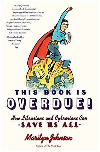 Beispielbild fr This Book Is Overdue! : How Librarians and Cybrarians Can Save Us All zum Verkauf von Better World Books