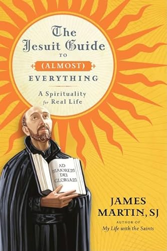 Stock image for The Jesuit Guide to (Almost) Everything: A Spirituality for Real Life for sale by KingChamp  Books
