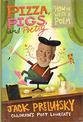 9780061434495: Pizza, Pigs, and Poetry: How to Write a Poem