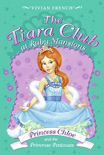 Beispielbild fr Tiara Club at Ruby Mansions 1: Princess Chloe and the Primrose Petticoats, The zum Verkauf von Your Online Bookstore
