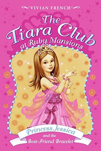 Beispielbild fr Tiara Club at Ruby Mansions 2: Princess Jessica and the Best-Friend Bracelet, T zum Verkauf von Wonder Book