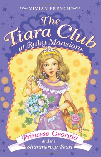 Beispielbild fr The Tiara Club at Ruby Mansions 3: Princess Georgia and the Shimmering Pearl zum Verkauf von Wonder Book