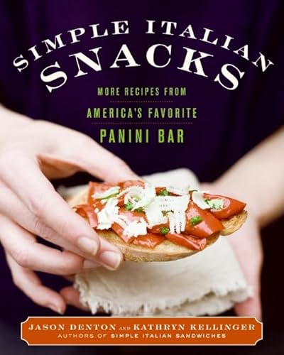 Imagen de archivo de Simple Italian Snacks: More Recipes from America's Favorite Panini Bar a la venta por From Away Books & Antiques