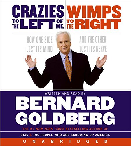 Stock image for Crazies to the Left of Me Wimps to the Right Unabridg CD: How One Side Lost Its Mind and the Other Lost Its Nerve for sale by Wonder Book