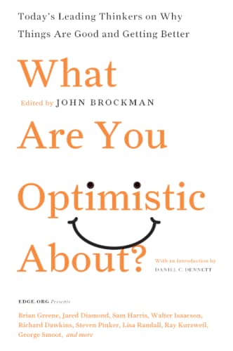 9780061436932: What Are You Optimistic About?: Today's Leading Thinkers on Why Things Are Good and Getting Better (Edge Question Series)