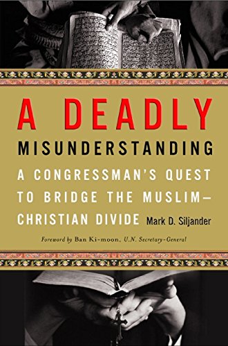 Beispielbild fr A Deadly Misunderstanding : A Congressman's Quest to Bridge the Muslim-Christian Divide zum Verkauf von Better World Books