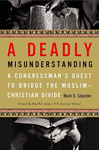 Stock image for A Deadly Misunderstanding: A Congressman's Quest to Bridge the Muslim-Christian Divide for sale by SecondSale