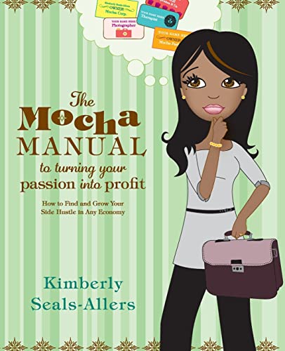 9780061438493: Mocha Manual to Turning Your Passion into Profit, The: How to Find and Grow Your Side Hustle in Any Economy