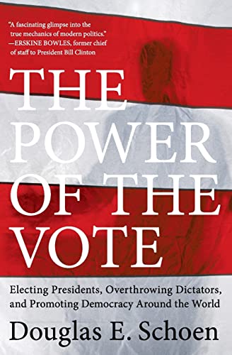 9780061440809: The Power of the Vote: Electing Presidents, Overthrowing Dictators, and Promoting Democracy Around the World