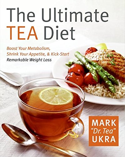 Stock image for The Ultimate Tea Diet: How Tea Can Boost Your Metabolism, Shrink Your Appetite, and Kick-Start Remarkable Weight Loss for sale by Your Online Bookstore