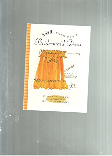 Beispielbild fr 101 Uses for a Bridesmaid Dress zum Verkauf von BooksRun