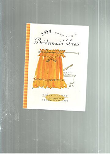 Stock image for 101 Uses for a Bridesmaid Dress for sale by BooksRun