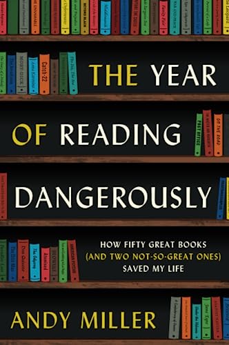 9780061446184: The Year of Reading Dangerously: How Fifty Great Books and Two Not-so-great Ones Saved My Life