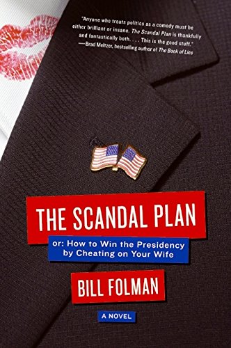 9780061447662: The Scandal Plan: Or, How to Win the Presidency by Cheating on Your Wife