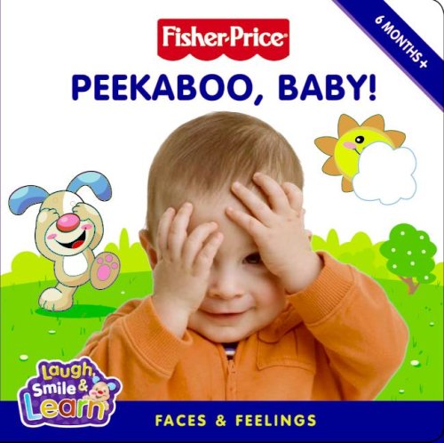 Stock image for Peekaboo, Baby!: Faces Feelings (Fisher-price; Laugh, Smile Learn) for sale by Seattle Goodwill