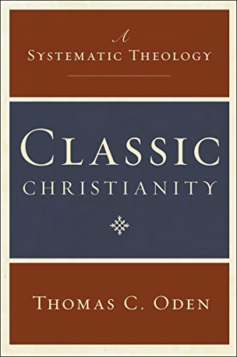 Classic Christianity: A Systematic Theology (9780061449710) by Oden, Thomas C.