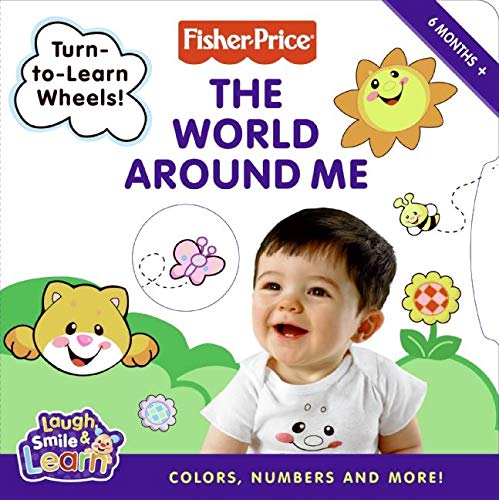Stock image for Fisher-Price: The World Around Me: Colors, Numbers, and More! for sale by SecondSale