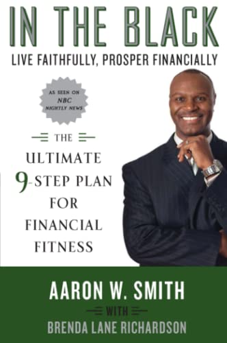 Beispielbild fr In the Black : Live Faithfully, Prosper Financially: the Ultimate 9-Step Plan for Financial Fitness zum Verkauf von Better World Books