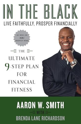 Stock image for In the Black: Live Faithfully, Prosper Financially: The Ultimate 9-Step Plan for Financial Fitness for sale by Chiron Media