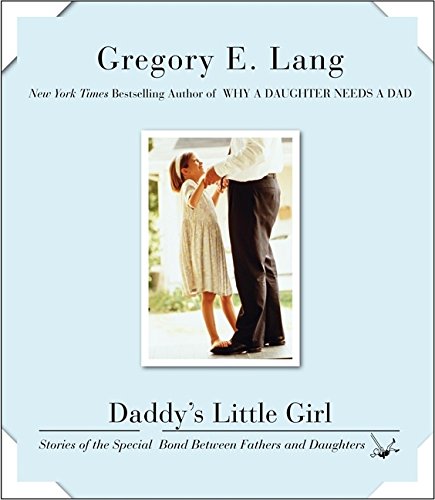 Stock image for Daddy's Little Girl: Stories of the Special Bond Between Fathers and Daughters for sale by SecondSale