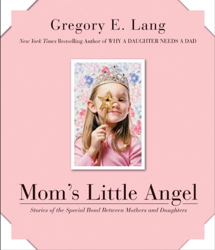 Imagen de archivo de Mom's Little Angel: Stories of the Special Bond Between Mothers and Daughters a la venta por More Than Words