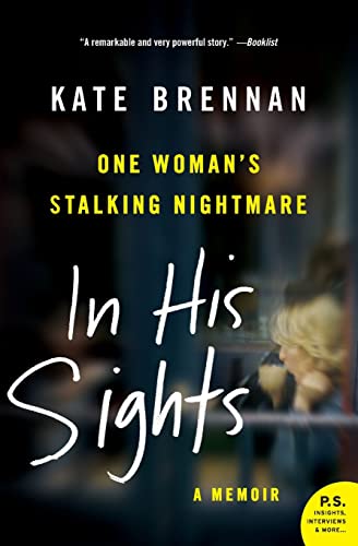 9780061451621: In His Sights: One Woman's Stalking Nightmare (P.S.)