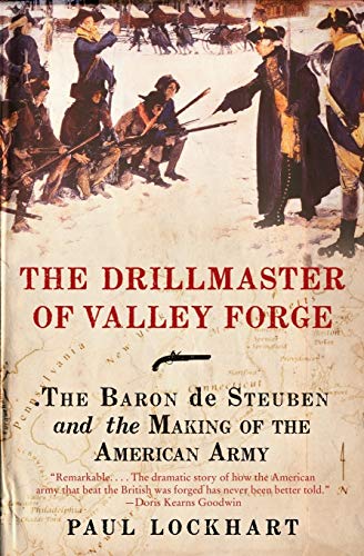 Imagen de archivo de The Drillmaster of Valley Forge: The Baron de Steuben and the Making of the American Army a la venta por BookMarx Bookstore