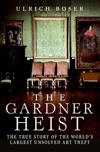 9780061451836: The Gardner Heist: The True Story of the World's Largest Unsolved Art Theft