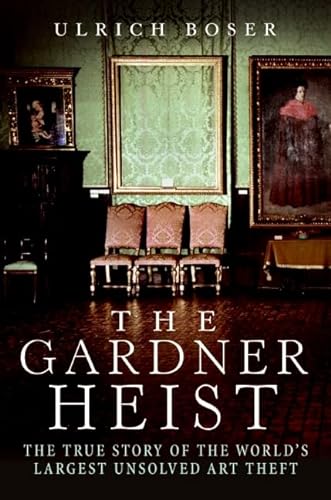 Stock image for The Gardner Heist: The True Story of the World's Largest Unsolved Art Theft for sale by Andover Books and Antiquities