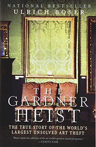 Beispielbild fr The Gardner Heist: The True Story of the World's Largest Unsolved Art Theft zum Verkauf von Wonder Book