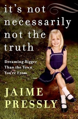 9780061454141: It's Not Necessarily Not the Truth: Dreaming Bigger Than the Town You're From