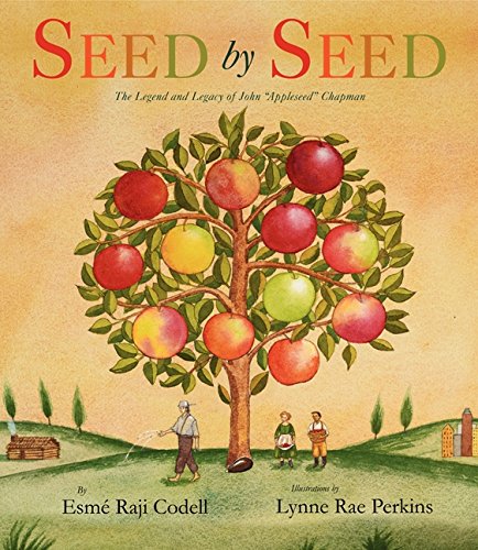 Seed by Seed: The Legend and Legacy of John "Appleseed" Anniversary (9780061455162) by Codell, Esme Raji