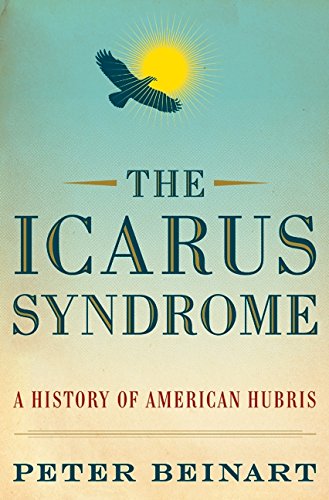Beispielbild fr The Icarus Syndrome: A History of American Hubris zum Verkauf von SecondSale