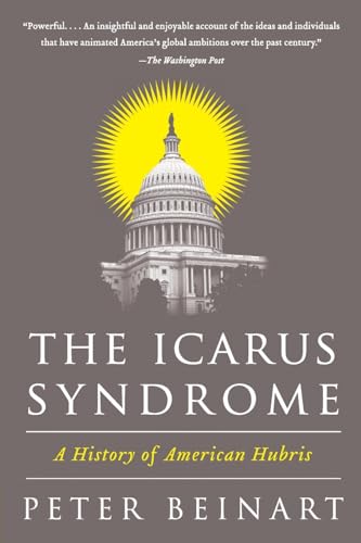 Beispielbild fr The Icarus Syndrome: A History of American Hubris zum Verkauf von Wonder Book
