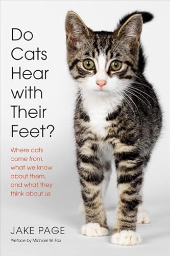 Imagen de archivo de Do Cats Hear with Their Feet?: Where Cats Come From, What We Know About Them, and What They Think About Us a la venta por Wonder Book
