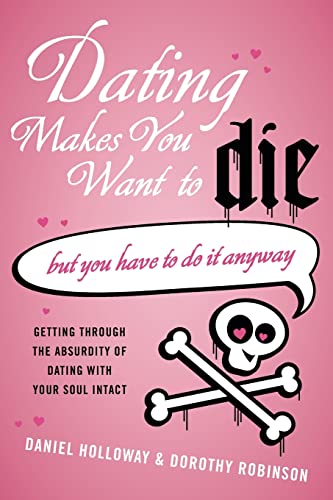 Beispielbild fr Dating Makes You Want to Die: (But You Have to Do It Anyway) zum Verkauf von Wonder Book